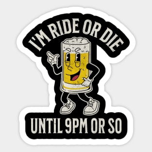 Ride or Die Until 9PM Sticker